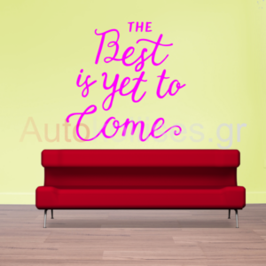 Stickers τοίχου | THE BEST IS YET TO COME